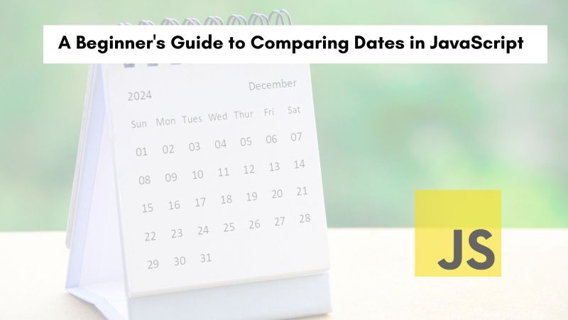 A Beginner’s Guide to Comparing Dates in JavaScript