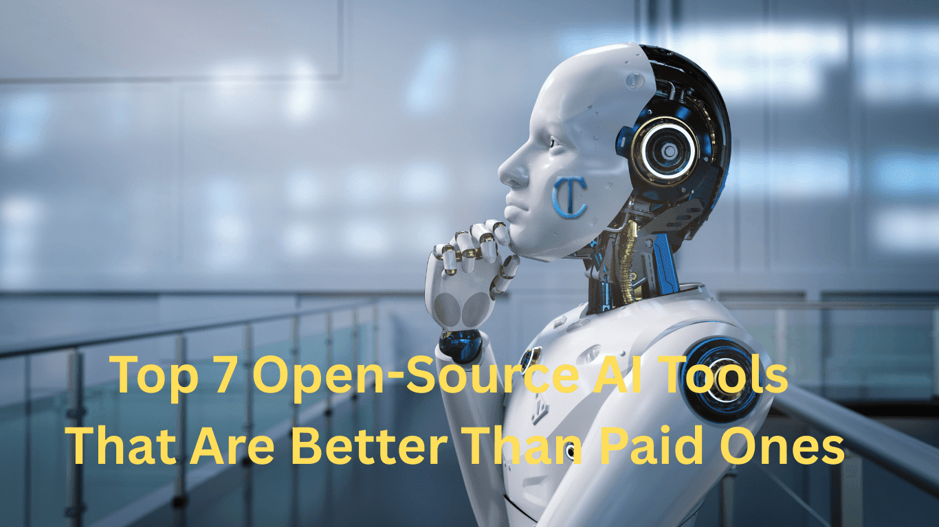 Top 7 Open-Source AI Tools That Are Better Than Paid Ones